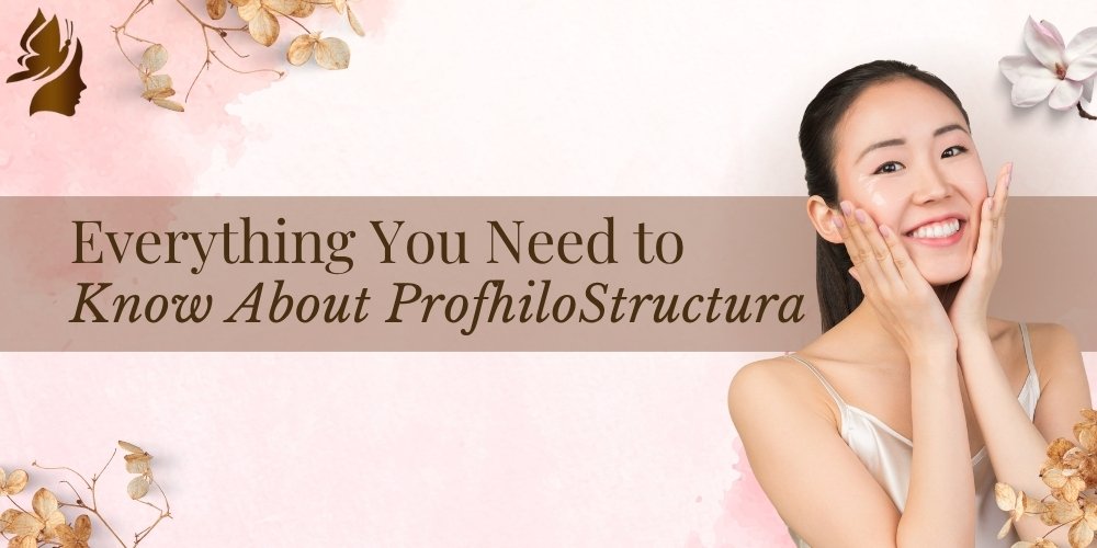 Everything You Need to Know About Profhilo Structura
